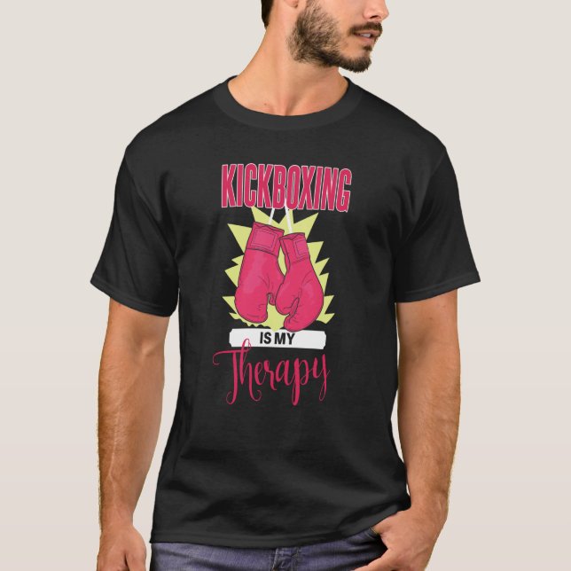 Kickboxing Is My Therapy  kickbox  1 T-Shirt (Front)