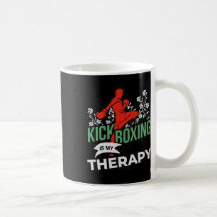 Kickboxing Is My Therapy - Martial Arts Fighter - Coffee Mug