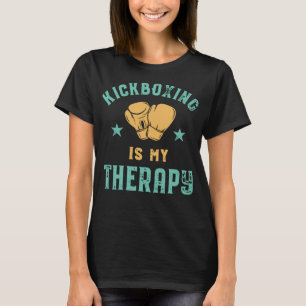 Kickboxing is My Therapy Sarcastic Funny Boxing Ki T-Shirt