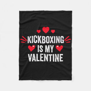 Kickboxing Is My Valentine Gift For Her Funny Muay Fleece Blanket