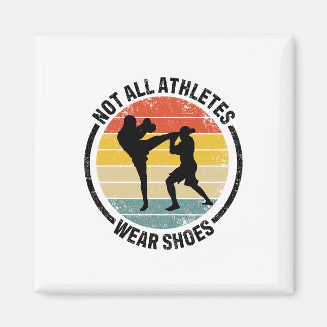 Kickboxing Kick Boxing Not All Athletes Wear Shoes Magnet (Front)