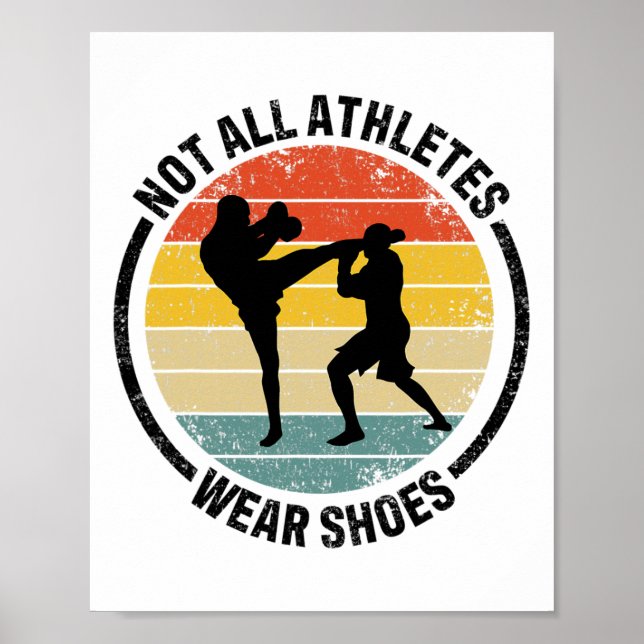Kickboxing Kick Boxing Not All Athletes Wear Shoes Poster (Front)