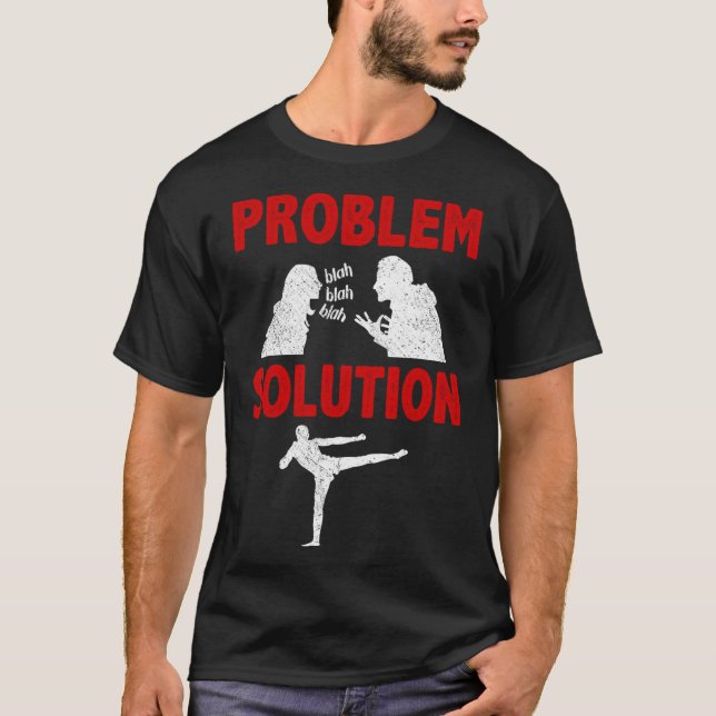 Kickboxing Kickboxer Problem Solution Hobby  T-Shirt (Front)