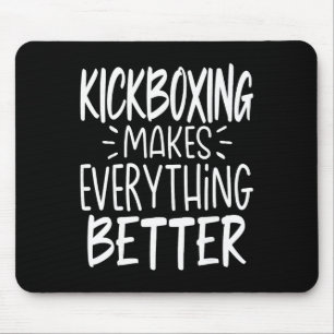 Kickboxing Makes Everything Better Kickboxer Kickb Mouse Pad