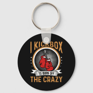 Kickboxing Motivation I Kickbox To Burn Off The Cr Key Ring