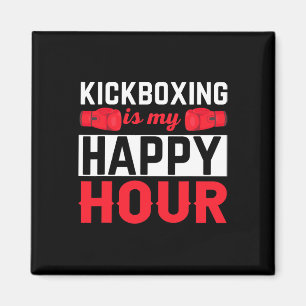 Kickboxing My Happy Hour Funny Kick Boxing Magnet