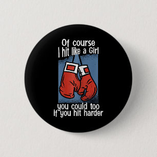 Kickboxing Of Course I Hit Like A Girl You Could T 6 Cm Round Badge