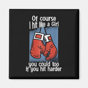 Kickboxing Of Course I Hit Like A Girl You Could T Magnet