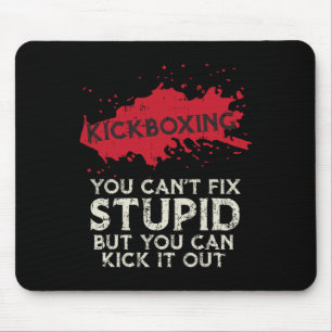 Kickboxing Saying You Cant Fix Stupid Cool Martial Mouse Pad