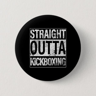 Kickboxing Shirt Straight Outta Kickboxing T Shirt 6 Cm Round Badge