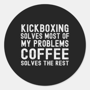 Kickboxing Solves Most Of My Problems Coffee Solve Classic Round Sticker