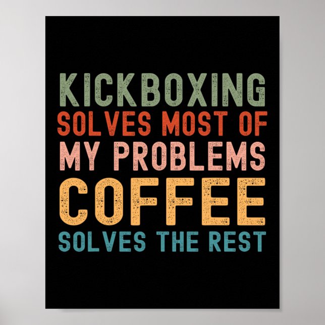 Kickboxing Solves Most Of My Problems Coffee Solve Poster (Front)