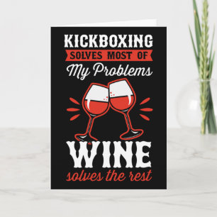 Kickboxing Solves Most Of My Problems Wine Solves Card