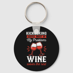 Kickboxing Solves Most Of My Problems Wine Solves Key Ring