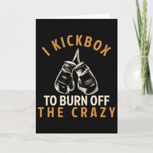 Kickboxing T Shirt - I Kickbox To Burn Off The Cra Card