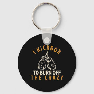 Kickboxing T Shirt - I Kickbox To Burn Off The Cra Key Ring