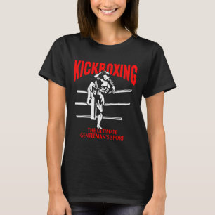 Kickboxing The Ultimate Gentleman Sport Boxing Mma T-Shirt