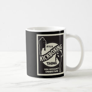 Kickboxing Thing You Wouldnt Understand Martial Ar Coffee Mug