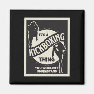 Kickboxing Thing You Wouldnt Understand Martial Ar Magnet