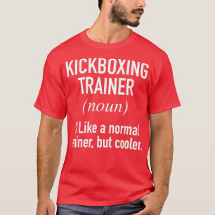 Kickboxing Trainer Defined T-Shirt