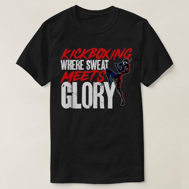 Kickboxing Where Sweat Meets Glory Kickboxer Marti T-Shirt (Design Front)