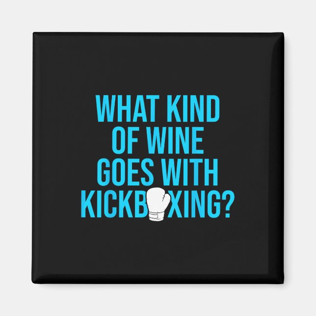 Kickboxing Wine Kick Boxing Workout  Magnet (Front)