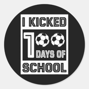 Kicked 100 Days Of School Fun 100 Days For Soccer Classic Round Sticker