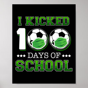 Kicked 100 Days Of School Soccer Wearing Face Mask Poster