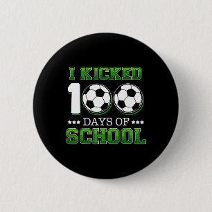 Kicked 100 Days School Soccer Sports Boys  6 Cm Round Badge
