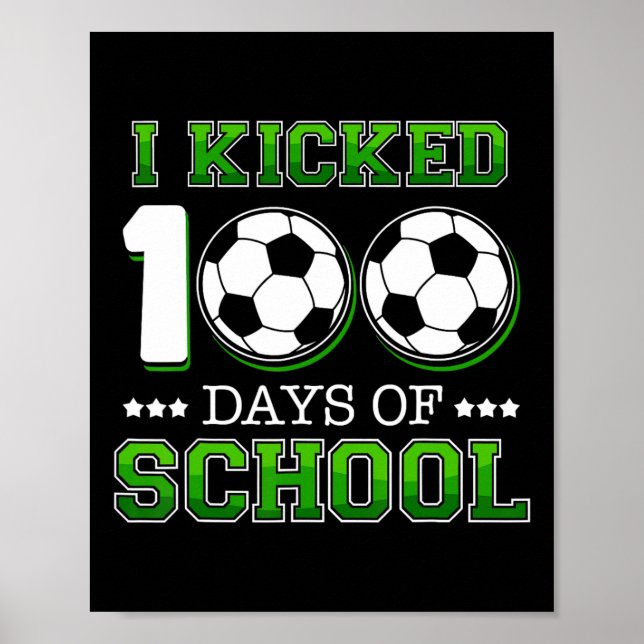 Kicked 100 Days School Soccer Sports Boys  Poster (Front)