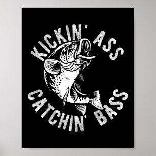 Kickin' Catchin' B Fishing Fisherman Anglers Trip Poster