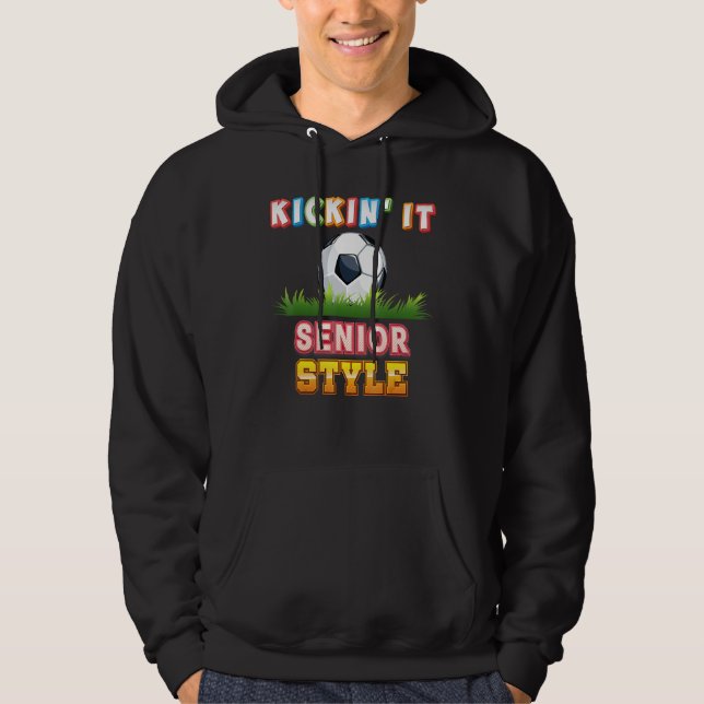 Kickin It Senior Style Soocer Player Kid Student T Hoodie (Front)
