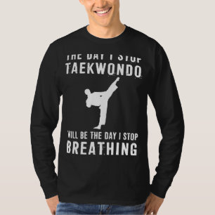 Kickin It with Humour: The Day I Quit Taekwondo, I T-Shirt