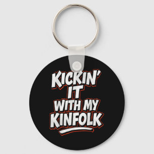 Kickin It with My Kinfolk Funny Family Reunion Key Ring