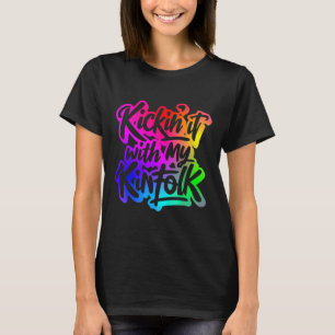 Kickin It With My Kinfolk Funny Family Reunion  T-Shirt