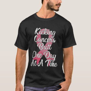 Kicking Cancers Butt One Day At A Time Pink Breast T-Shirt