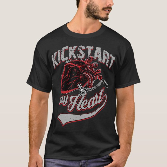 Kickstart My Heart Motorcycle Art Gift T-Shirt (Front)