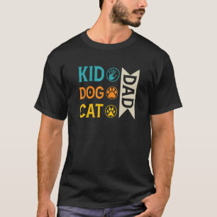 Kid Dad Dog Dad Cat Dad Paw God For Men Women Anim T-Shirt