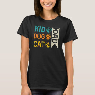 Kid Dad Dog Dad Cat Dad Paw God For Men Women Anim T-Shirt