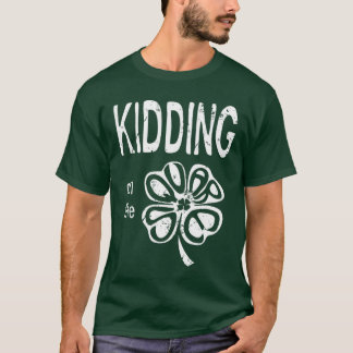 Kidding on the Shamrock T-Shirt