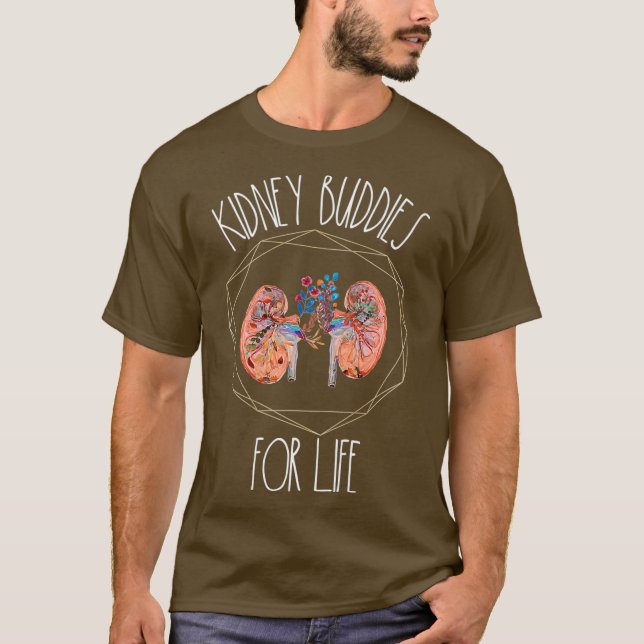 Kidney Buddies For Life Dialysis Patient Kidney T-Shirt (Front)