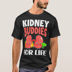 Kidney Buddies For Life Funny Kidney Donor Recipi T-Shirt