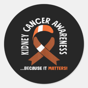 Kidney Cancer Awareness Because It S Tank Top Classic Round Sticker