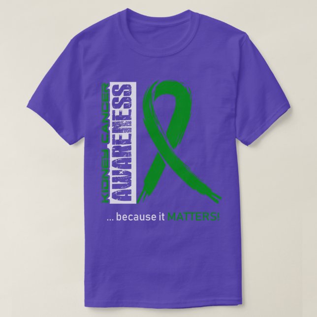 Kidney Cancer Awareness Because Its Matters In Thi T-Shirt (Design Front)