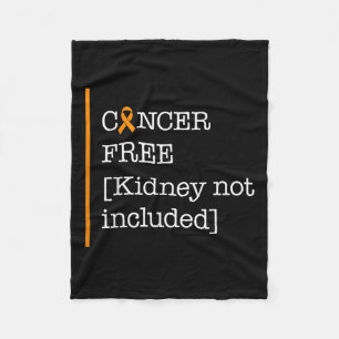 Kidney Cancer Awareness Cancer Free Kidney Not Inc Fleece Blanket