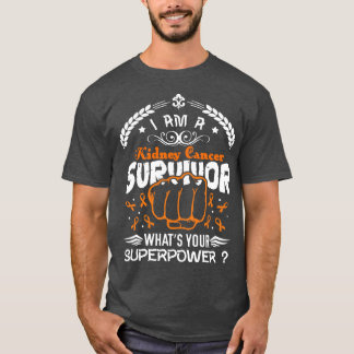 Kidney Cancer Awareness Survivor Whats Your Superp T-Shirt
