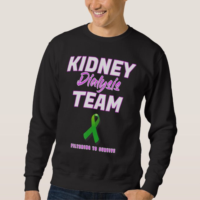 Kidney Dialysis Team Hemodialysis Nurse Patient St Sweatshirt (Front)