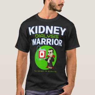 Kidney Dialysis Warrior Hemodialysis patient survi T-Shirt