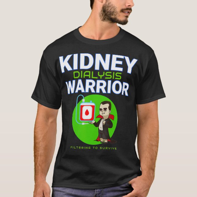 Kidney Dialysis Warrior Hemodialysis patient survi T-Shirt (Front)