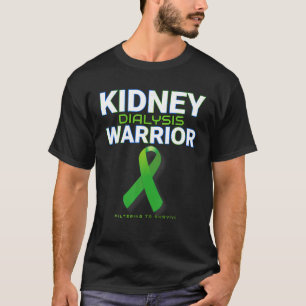 Kidney Dialysis Warrior Hemodialysis patient survi T-Shirt